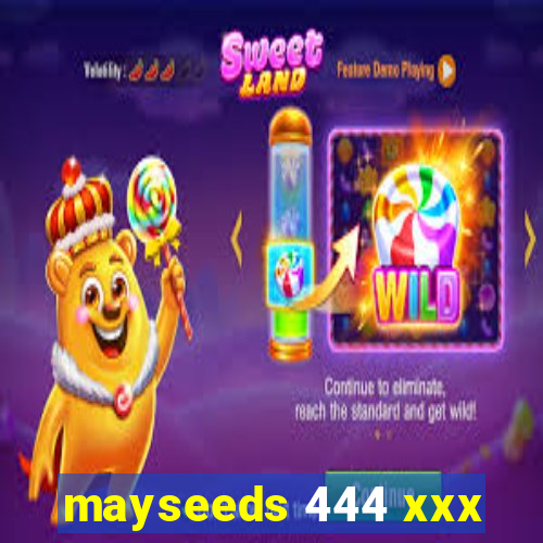 mayseeds 444 xxx